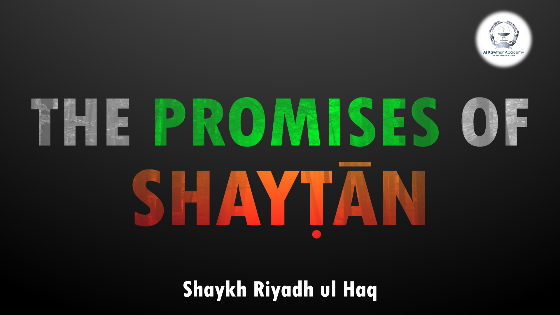 The Promises of Shaytan Shaykh Riyadh ul Haq Al Kawthar Academy