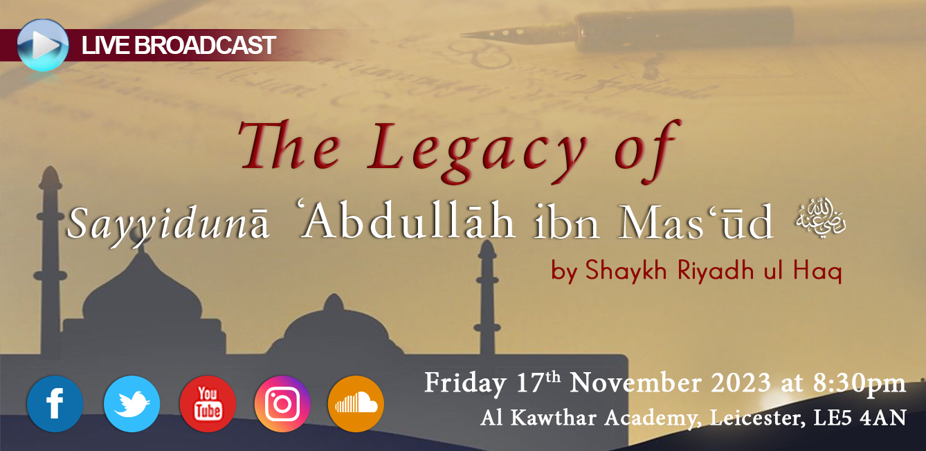 The Legacy of Sayyiduna Abdullah ibn Mas’ud