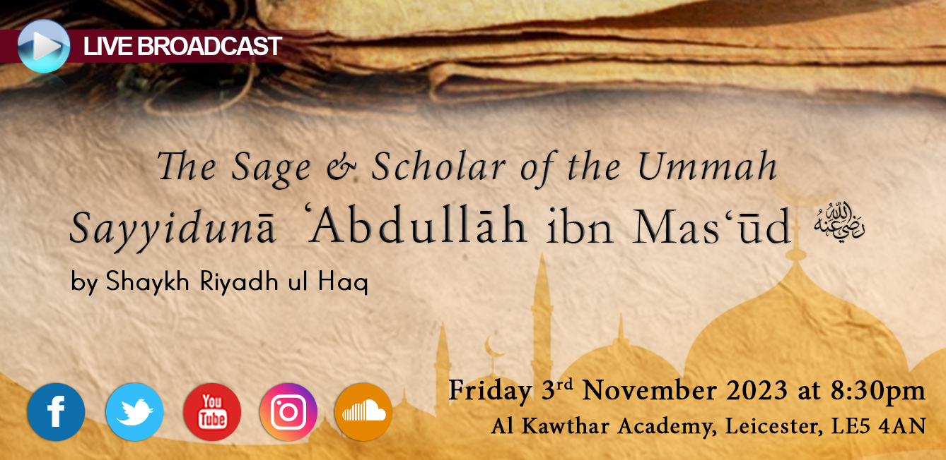 The Sage & Scholar of the Ummah Sayyiduna Abdullah ibn Mas’ud